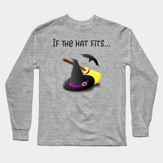 If The Hat Fits Witch Hat Long Sleeve T-Shirt by DANPUBLIC